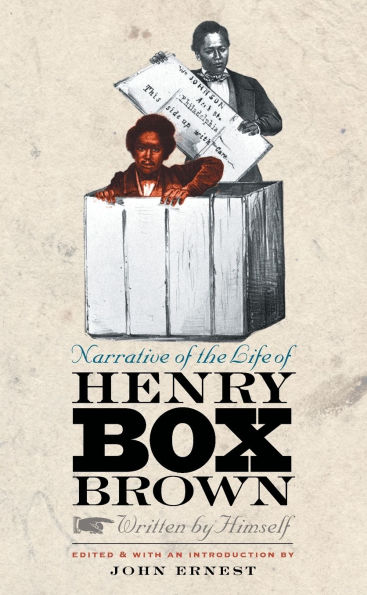 Narrative of the Life of Henry Box Brown, Written by Himself / Edition 1