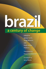 Title: Brazil: A Century of Change / Edition 1, Author: Ignacy Sachs