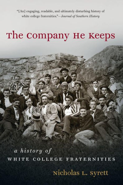 The Company He Keeps: A History of White College Fraternities