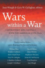 Wars within a War: Controversy and Conflict over the American Civil War