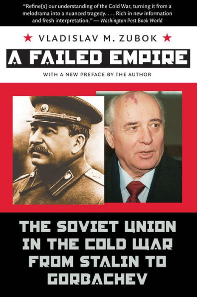 A Failed Empire: The Soviet Union in the Cold War from Stalin to Gorbachev / Edition 2