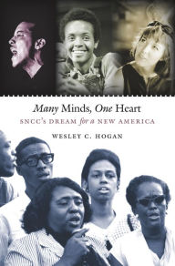 Title: Many Minds, One Heart: SNCC's Dream for a New America / Edition 1, Author: Wesley C. Hogan