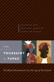 Title: From Toussaint to Tupac: The Black International since the Age of Revolution, Author: Michael O. West