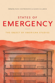 Title: States of Emergency: The Object of American Studies / Edition 1, Author: Russ Castronovo