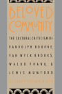 Beloved Community: The Cultural Criticism of Randolph Bourne, Van Wyck Brooks, Waldo Frank, and Lewis Mumford
