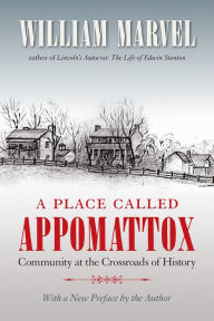 Title: A Place Called Appomattox, Author: William Marvel