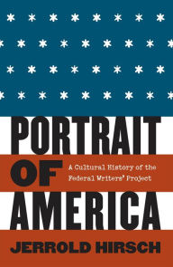 Title: Portrait of America: A Cultural History of the Federal Writers' Project, Author: Jerrold Hirsch