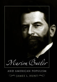 Title: Marion Butler and American Populism, Author: James L. Hunt