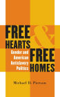 Free Hearts and Free Homes: Gender and American Antislavery Politics