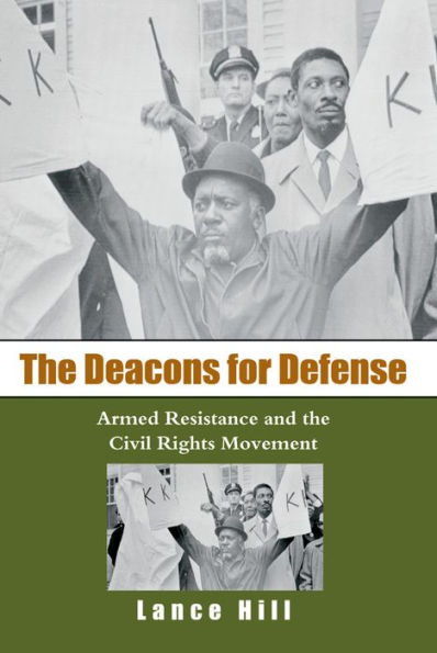 The Deacons for Defense: Armed Resistance and the Civil Rights Movement