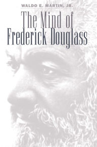 Title: The Mind of Frederick Douglass, Author: Waldo E. Martin