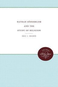 Title: Nathan Söderblom and the Study of Religion, Author: Eric J. Sharpe