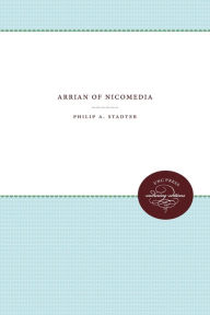 Title: Arrian of Nicomedia, Author: Philip A. Stadter