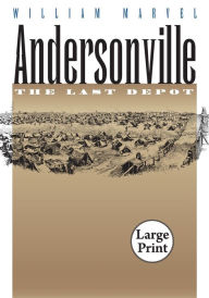 Title: Andersonville: The Last Depot, Author: William Marvel