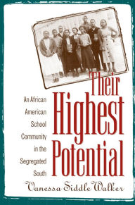Title: Their Highest Potential: An African American School Community in the Segregated South, Author: Vanessa Siddle Walker