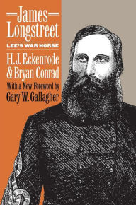 Title: James Longstreet: Lee's War Horse, Author: H. J. Eckenrode