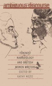 Title: Ambiguous Discourse: Feminist Narratology and British Women Writers, Author: Kathy Mezei