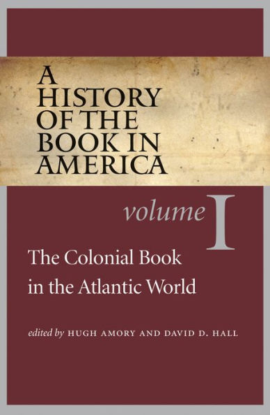 A History of the Book in America: Volume 1: The Colonial Book in the Atlantic World