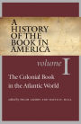 A History of the Book in America: Volume 1: The Colonial Book in the Atlantic World