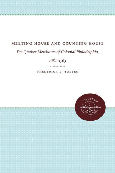 Meeting House and Counting House: The Quaker Merchants of Colonial Philadelphia, 1682-1763