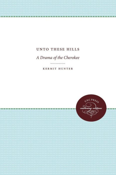 Unto These Hills: A Drama of the Cherokee
