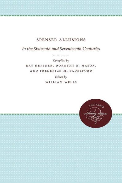 Spenser Allusions: In the Sixteenth and Seventeenth Centuries
