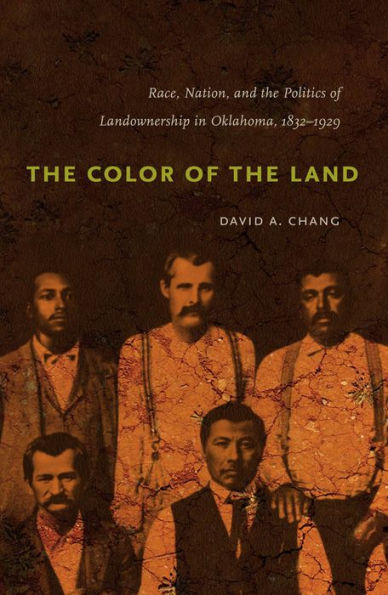 the Color of Land: Race, Nation, and Politics Landownership Oklahoma, 1832-1929