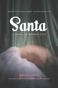 Title: Santa: A Novel of Mexico City / Edition 1, Author: Federico Gamboa