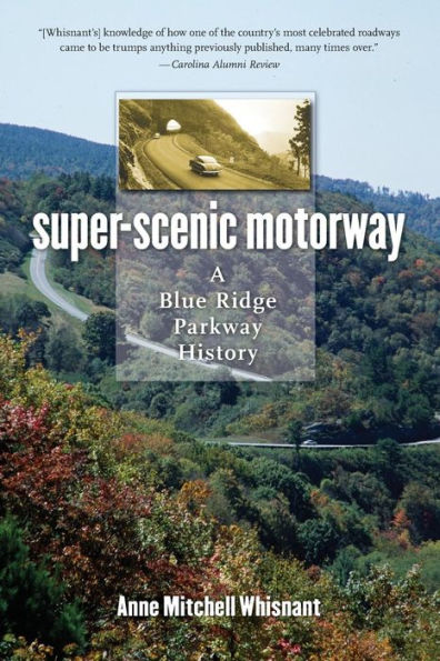 Super-Scenic Motorway: A Blue Ridge Parkway History