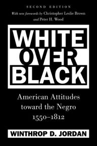 Title: White Over Black: American Attitudes toward the Negro, 1550-1812, Author: Winthrop D. Jordan