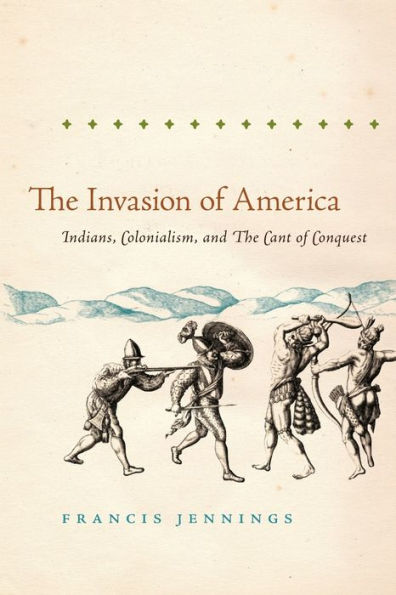 The Invasion of America: Indians, Colonialism, and the Cant of Conquest / Edition 1