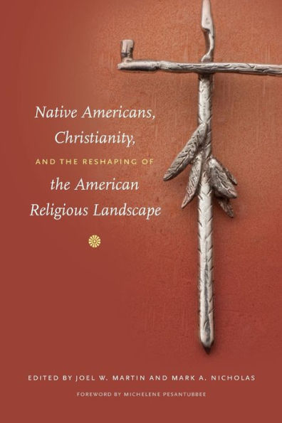 Native Americans, Christianity, and the Reshaping of the American Religious Landscape