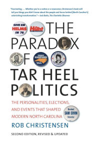 Title: The Paradox of Tar Heel Politics: The Personalities, Elections, and Events That Shaped Modern North Carolina / Edition 2, Author: Rob Christensen