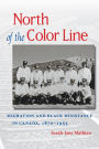 North of the Color Line: Migration and Black Resistance in Canada, 1870-1955