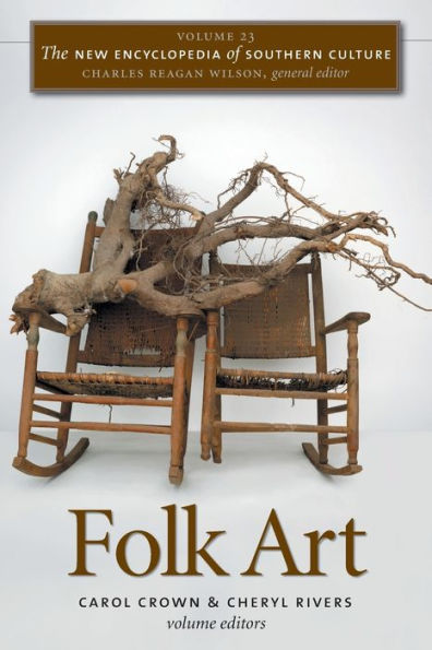 The New Encyclopedia of Southern Culture: Volume 23: Folk Art