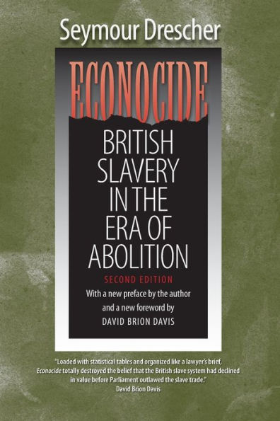 Econocide: British Slavery in the Era of Abolition / Edition 2