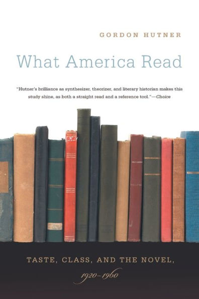 What America Read: Taste, Class, and the Novel, 1920-1960