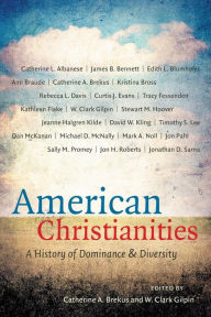 Title: American Christianities: A History of Dominance and Diversity, Author: Catherine A. Brekus