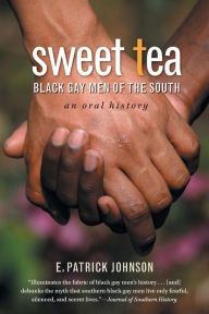 Title: Sweet Tea: Black Gay Men of the South, Author: E. Patrick Johnson