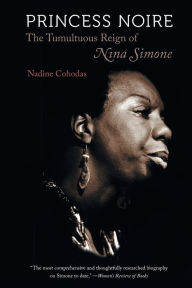 Title: Princess Noire: The Tumultuous Reign of Nina Simone, Author: Nadine Cohodas