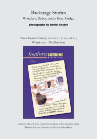 Title: Backstage Stories: Wonders, Relics, and a Beer Fridge: An article from Southern Cultures 17:4, The Music Issue, Author: Daniel Coston