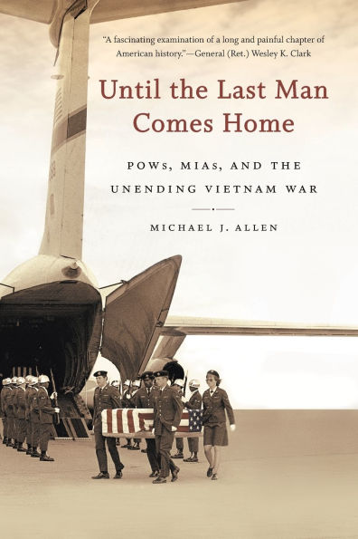 Until the Last Man Comes Home: POWs, MIAs, and Unending Vietnam War
