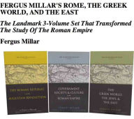 Title: Fergus Millar's Rome, the Greek World, and the East, Omnibus E-book: The Landmark 3-Volume Set That Transformed The Study Of The Roman Empire, Author: Fergus Millar