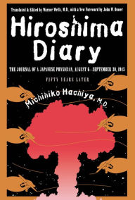 Title: Hiroshima Diary: The Journal of a Japanese Physician, August 6-September 30, 1945, Author: Michihiko Hachiya