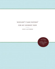 Title: Wouldn't Take Nothin' For My Journey Now, Author: Jock Lauterer