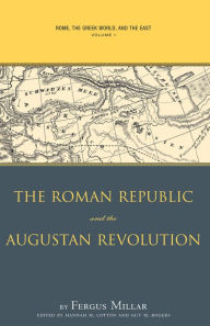 Title: Rome, the Greek World, and the East: Volume 1: The Roman Republic and the Augustan Revolution, Author: Fergus Millar