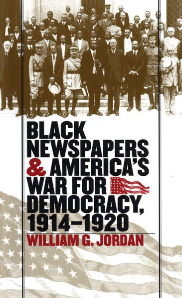 Black Newspapers and America's War for Democracy, 1914-1920