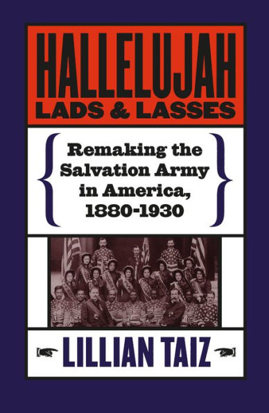 Hallelujah Lads and Lasses: Remaking the Salvation Army in America, 1880-1930