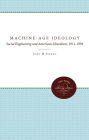 Machine-Age Ideology: Social Engineering and American Liberalism, 1911-1939