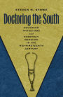 Doctoring the South: Southern Physicians and Everyday Medicine in the Mid-Nineteenth Century